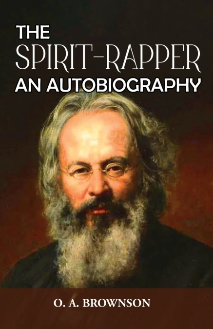 The spirit-rapper; an autobiography