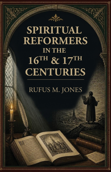 Spiritual Reformers in the 16th & 17th Centuries