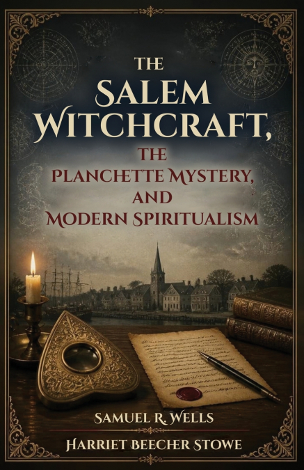 The Salem Witchcraft, the Planchette Mystery, and Modern Spiritualism