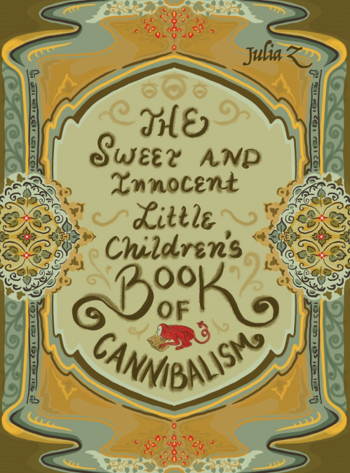 The Sweet and Innocent Little Children’s Book of Cannibalism