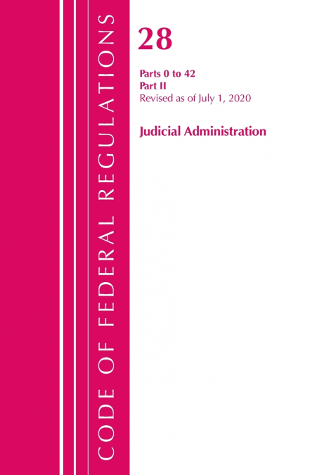 Code of Federal Regulations, Title 28 Judicial Administration 43-End, Revised as of July 1, 2020