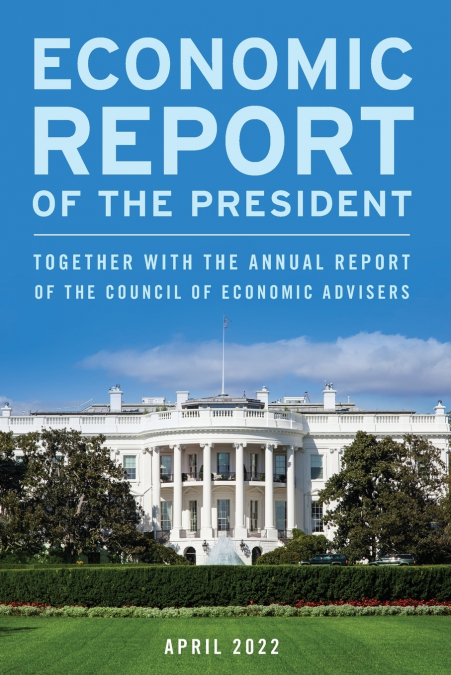 Economic Report of the President, April 2022