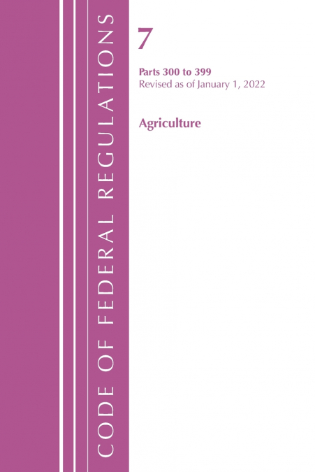 Code of Federal Regulations, Title 07 Agriculture 300-399, Revised as of January 1, 2024