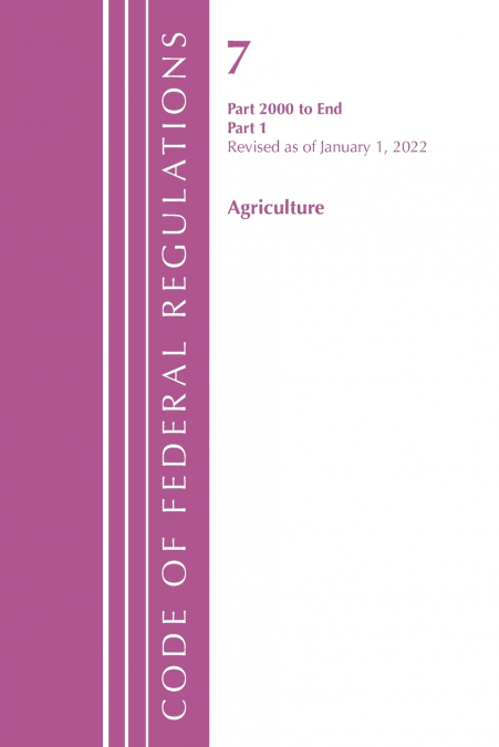 Code of Federal Regulations, Title 07 Agriculture 2000-End, Revised as of January 1, 2022