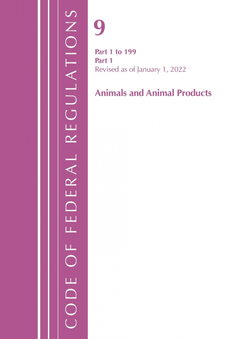 Code of Federal Regulations, Title 09 Animals and Animal Products 1-199, Revised as of January 1, 2024
