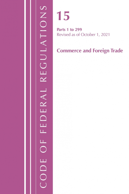 Code of Federal Regulations, Title 15 Commerce and Foreign Trade 0-299, Revised as of January 1, 2024