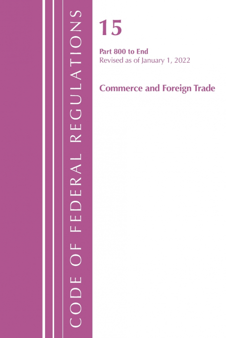 Code of Federal Regulations, Title 15 Commerce and Foreign Trade 800-End, Revised as of January 1, 2024