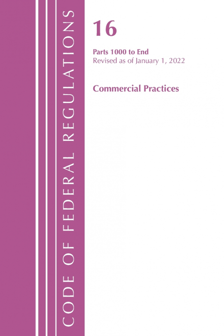 Code of Federal Regulations, Title 16 Commercial Practices 1000-End, Revised as of January 1, 2024