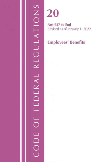 Code of Federal Regulations, Title 20 Employee Benefits 657 - END, 2022