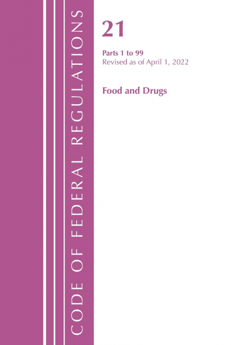 Code of Federal Regulations, Title 21 Food and Drugs 1-99, 2022
