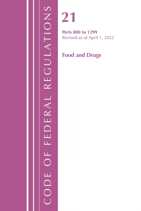 Code of Federal Regulations, Title 21 Food and Drugs 800 - 1299, 2022