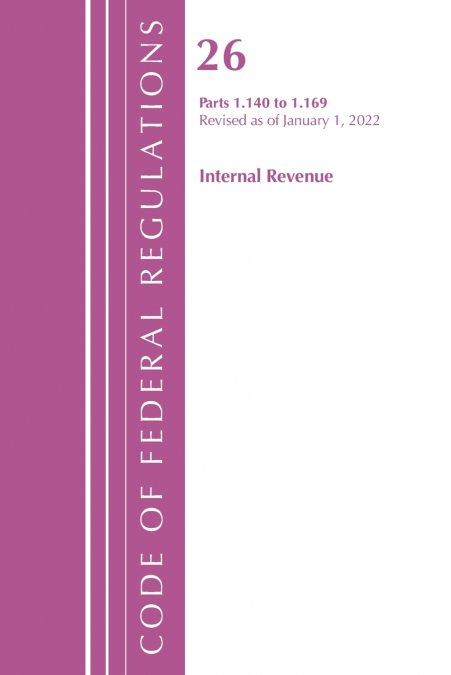 Code of Federal Regulations, Title 26 Internal Revenue 1.140-1.169, Revised as of April 1, 2021