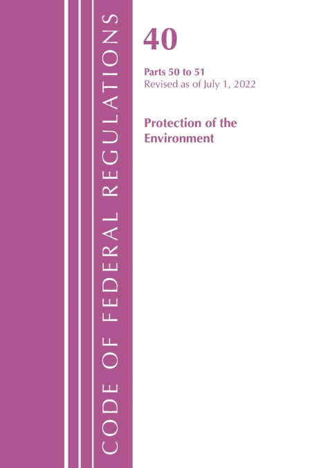 Code of Federal Regulations, Title 40 Protection of the Environment 50-51, Revised as of July 1, 2023