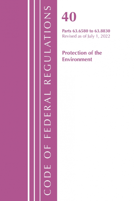 Code of Federal Regulations, Title 40 Protection of the Environment 63.6580-63.8830, Revised as of July 1, 2021