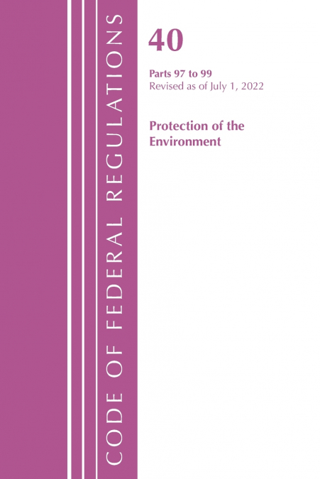 Code of Federal Regulations, Title 40 Protection of the Environment 96-99, Revised as of July 1, 2021