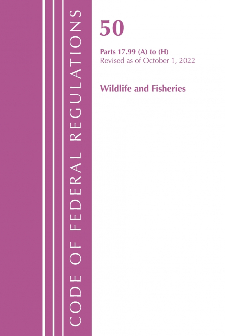 Code of Federal Regulations, Title 50 Wildlife and Fisheries 17.99 (a) to (h), Revised as of October 1, 2022