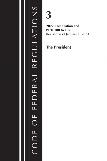 Code of Federal Regulations, Title 03 The President, Revised as of January 1, 2024