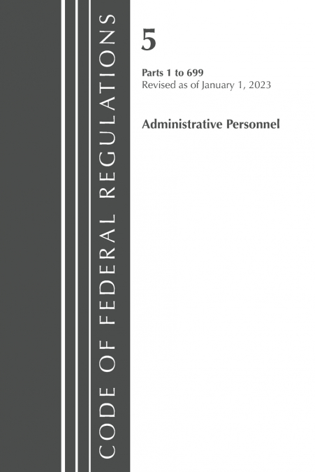 Code of Federal Regulations, Title 05 Administrative Personnel 1-699, January 1, 2023