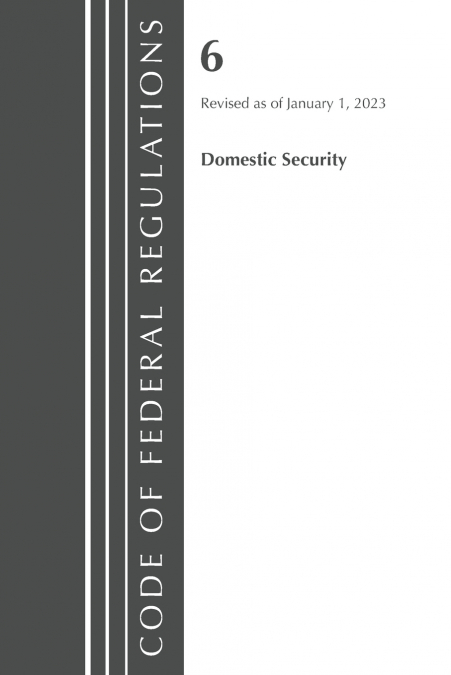 Code of Federal Regulations, Title 06 Domestic Security, January 1, 2024