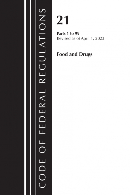 Code of Federal Regulations, Title 21 Food and Drugs 1-99, 2023
