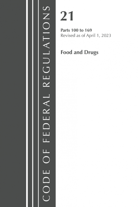 Code of Federal Regulations, Title 21 Food and Drugs 100-169, 2023