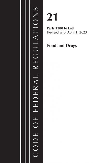 Code of Federal Regulations, Title 21 Food and Drugs 1300-end, 2023