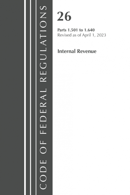 Code of Federal Regulations, Title 26 Internal Revenue 1.501-1.640, 2023