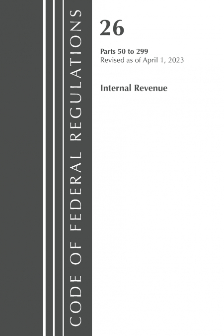 Code of Federal Regulations, Title 26 Internal Revenue 50-299, 2023