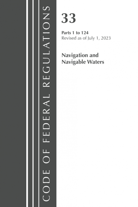 Code of Federal Regulations, Title 33 Navigation and Navigable Waters 1-124, Revised as of July 1, 2023