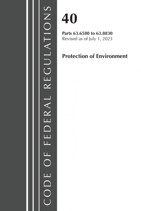 Code of Federal Regulations, Title 40 Protection of the Environment 63.6580-63.8830, Revised as of July 1, 2023