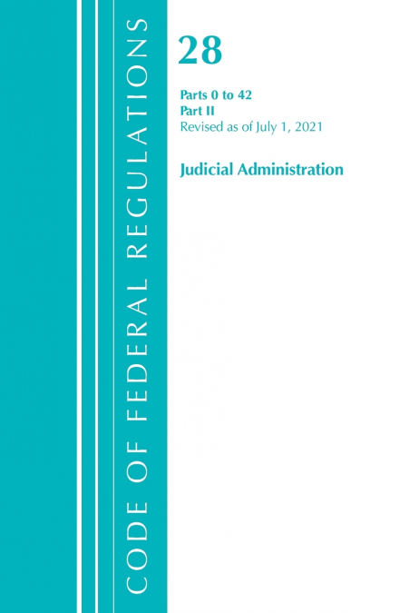 Code of Federal Regulations, Title 28 Judicial Administration 0-42, Revised as of July 1, 2021