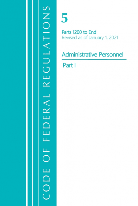 Code of Federal Regulations, Title 05 Administrative Personnel 1200-End, Revised as of January 1, 2021