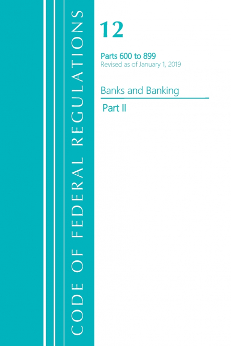 Code of Federal Regulations, Title 12 Banks and Banking 600-899, Revised as of January 1, 2021
