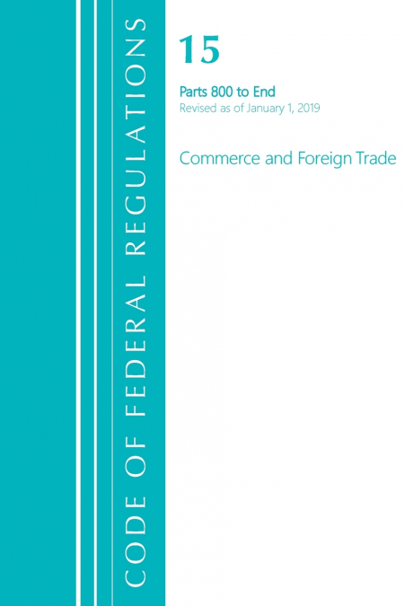 Code of Federal Regulations, Title 15 Commerce and Foreign Trade 800-End, Revised as of January 1, 2020
