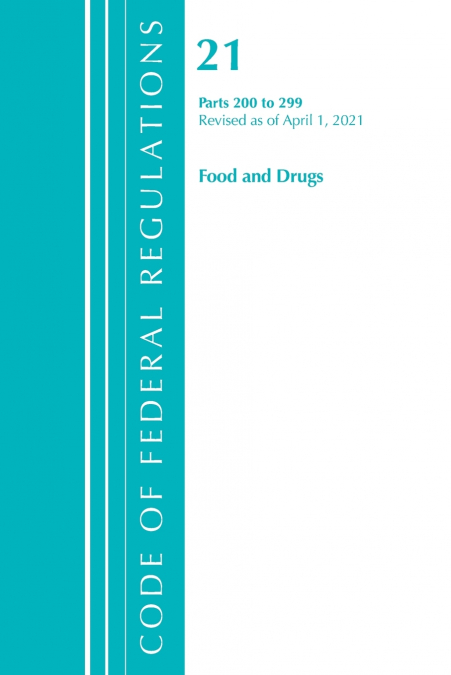Code of Federal Regulations, Title 21 Food and Drugs 200-299, Revised as of April 1, 2020