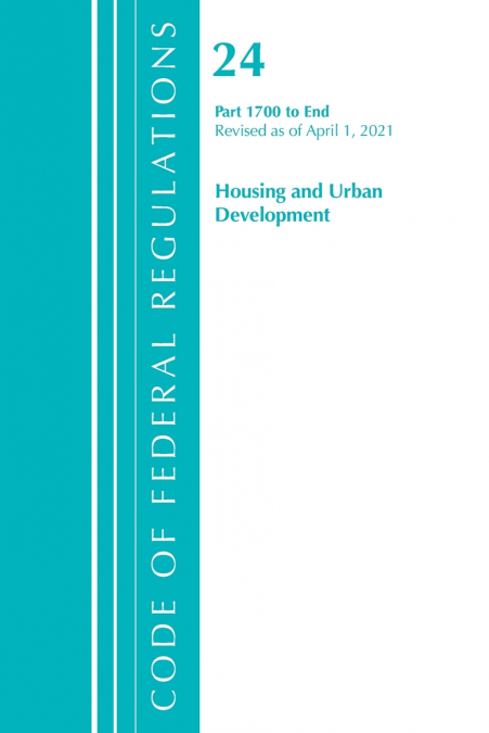Code of Federal Regulations, Title 24 Housing and Urban Development 1700-End, Revised as of April 1, 2021