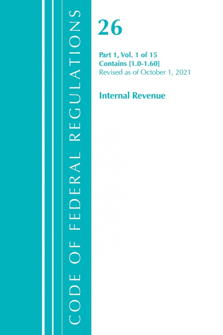 Code of Federal Regulations, Title 26 Internal Revenue 1.0-1.60, Revised as of April 1, 2021