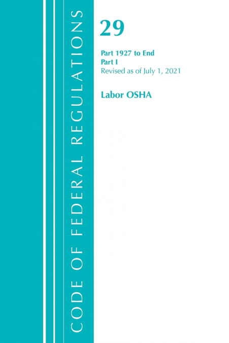 Code of Federal Regulations, Title 29 Labor/OSHA 1927-End, Revised as of July 1, 2021