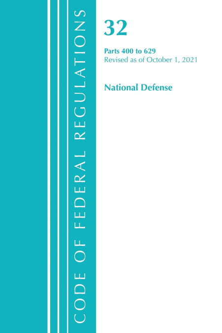 Code of Federal Regulations, Title 32 National Defense 400-629, Revised as of July 1, 2021