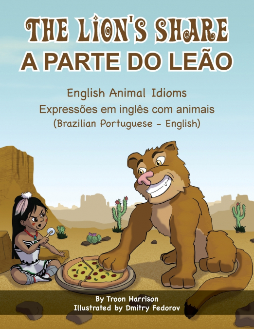 The Lion’s Share - English Animal Idioms (Brazilian Portuguese-English)