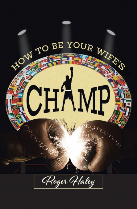 How to Be Your Wife’s CHAMP