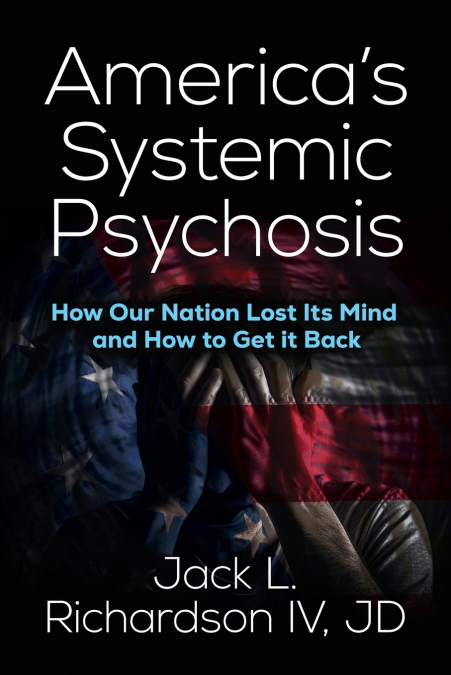 America’s Systemic Psychosis
