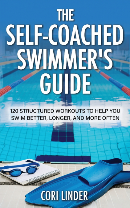 The Self-Coached Swimmer’s Guide