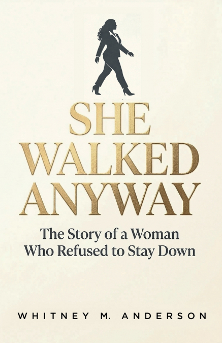 She Walked Anyway