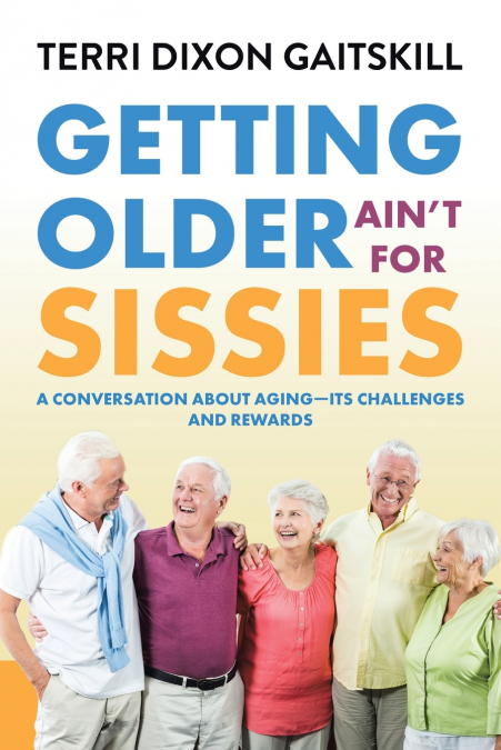 Getting Older Ain’t for Sissies