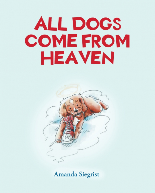 All Dogs come from HEAVEN