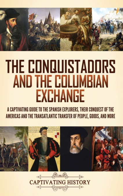 The Conquistadors and the Columbian Exchange