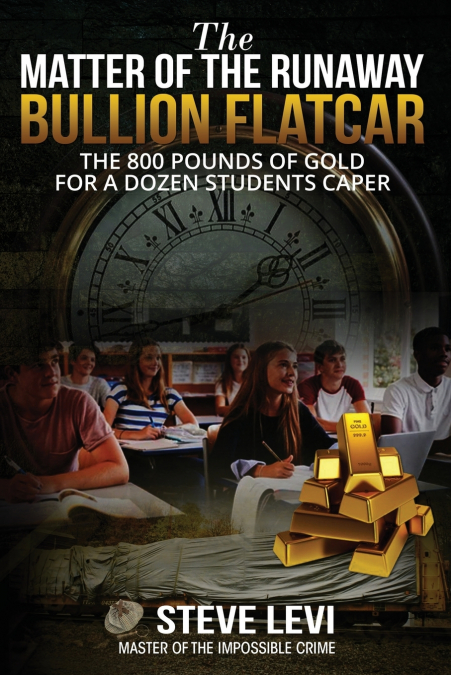 The Matter of the Runaway Bullion Flatcar