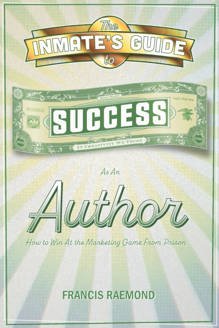 The Inmate’s Guide to Success as an Author