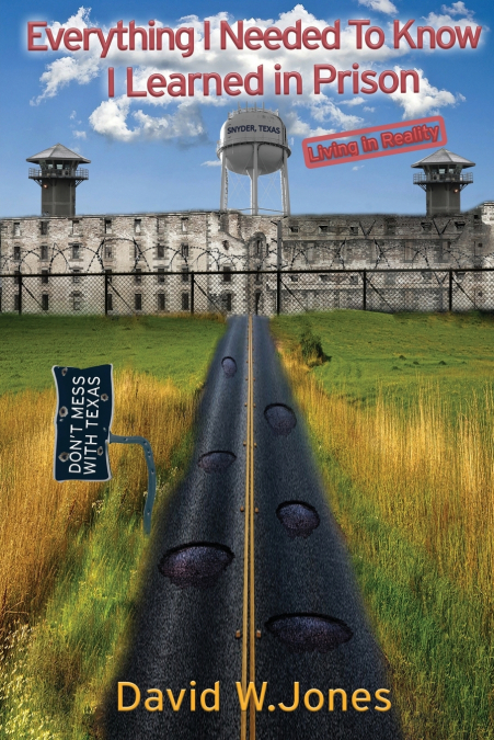 Everything I Needed To Know I Learned in Prison